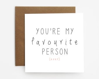 You're My Favourite Person Ever Greetings Card, Cute, Sweet, Loving 