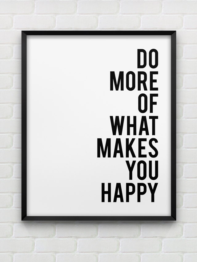 printable 'do more of what makes you happy' print