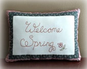 Welcome Spring Country Primitive Pillow -Hand Stitched –Embroidered - OFG, FAAP, HAFAIR
