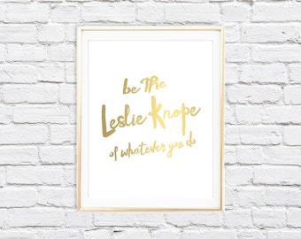 Be The Leslie Knope Of Whatever You Do | 8x10 Parks and Recreation Print | Instant Download