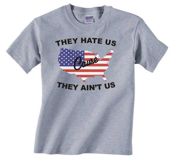 They Hate Us Cause They Ain't Us Funny Adult T Shirt