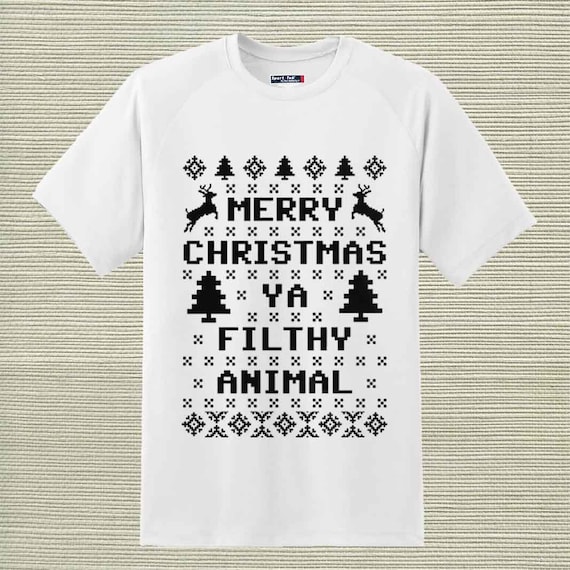 merry christmas you filthy animal shirts