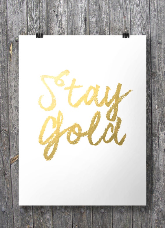 Stay Gold quote print Faux gold foil metallic digital