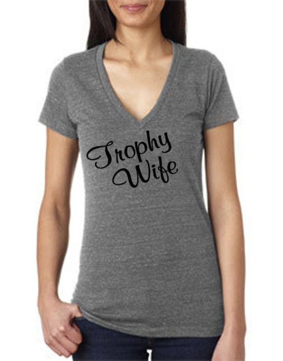 Items similar to Trophy Wife Shirt Gray Wifey Womens V-neck, Bride ...