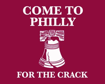 FUNNY TSHIRT Funny shirt come to philly for the crack tshirt mens geek shirt liberty bell (also available on crewnecks and hoodies) SM-5XL
