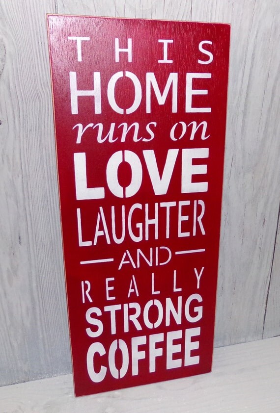 Download This Home Runs on Love Laughter And Really Strong Coffee