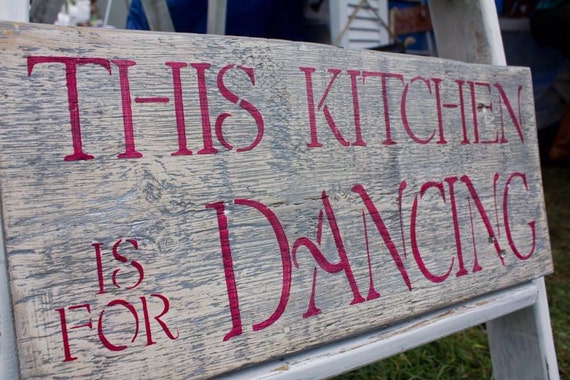 This Kitchen Is For Dancing Sign Handmade From Reclaimed Wood   Il 570xN.674492843 Invu 