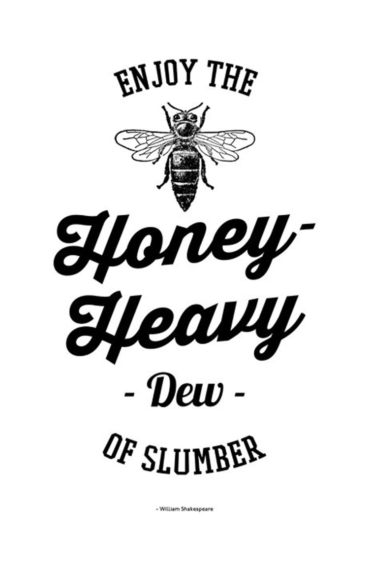 Enjoy the Honey-Heavy dew of slumber Custom by MusicAndArtCoUSA