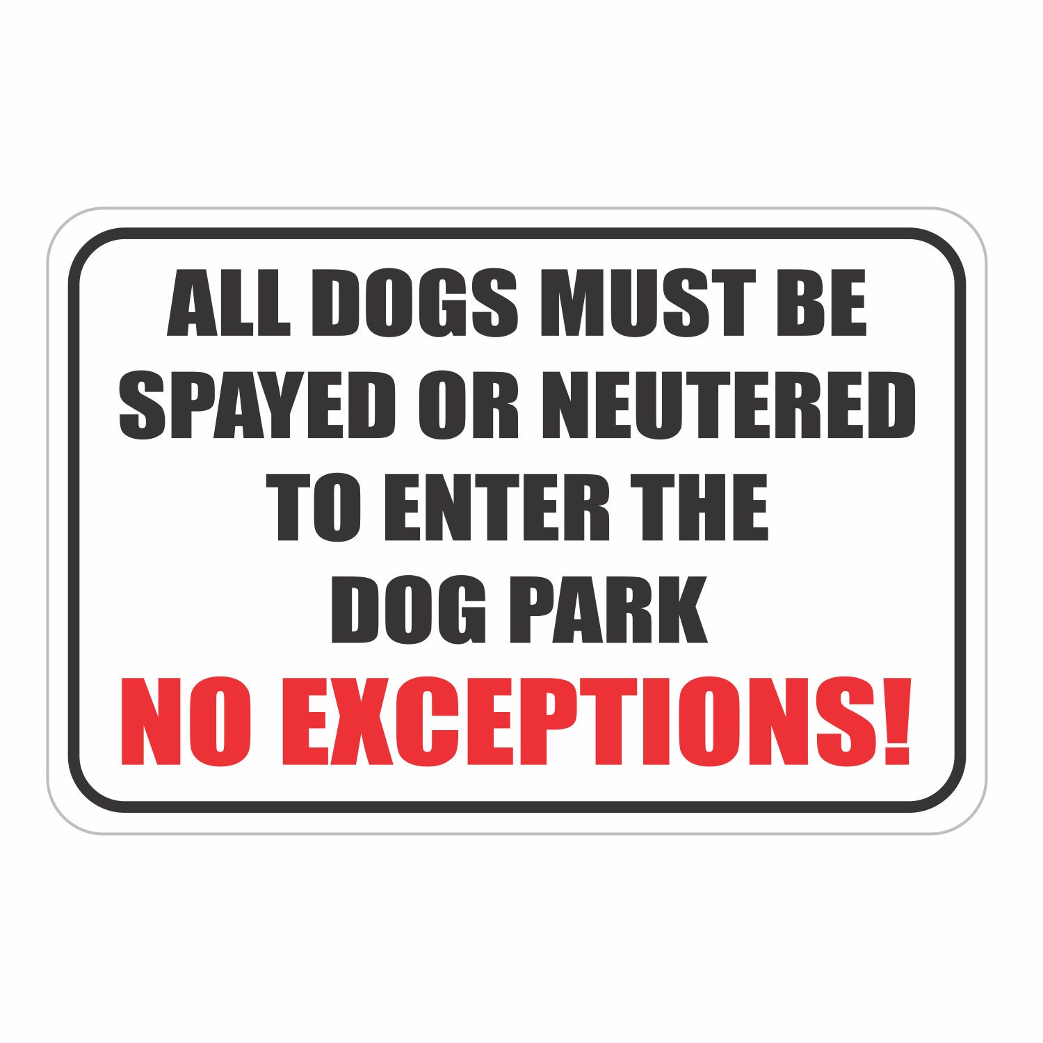 Dogs Must Be Spayed or Neutered Aluminum Sign Heavy Gauge No
