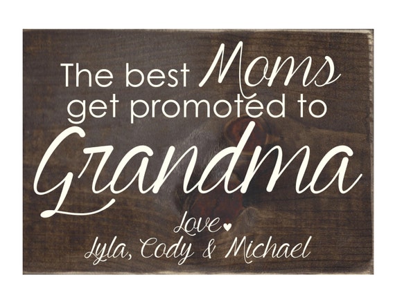 The Best Moms Get Promoted to Grandma Rustic Wood Sign / Home