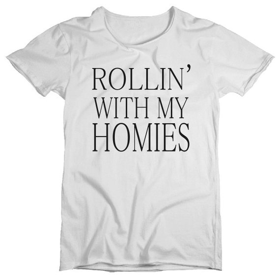 rollin with my homies t shirt