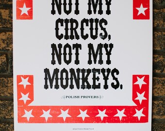 Not My Circus, Not My Monkeys Letterpress Polish Proverb Print
