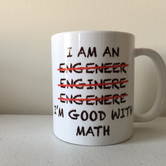 Funny Wrong Spelling Engineer I'm Good At Math Coffee Or Tea Mug