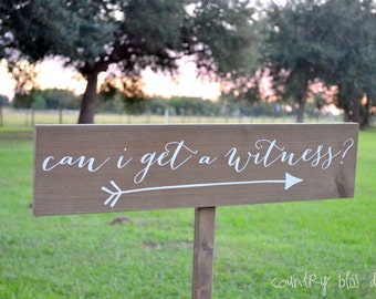 Can I Get a Witness Sign, Welcome Wedding Sign, Arrow Wedding Sign, Wedding Signage, Directional Sign, Wedding Arrow Signs
