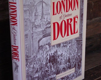 The London Of Gustave Dore 180 Illustrations 1980s Vintage Hardcover in Dustjacket 19th Century England British Culture New Old Stock