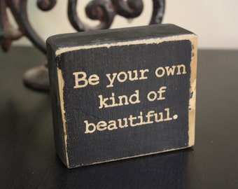 office decor, inspirational quote, be your own kind, of beautiful, rustic sign, distressed black, customize, be yourself, boho, hippie decor