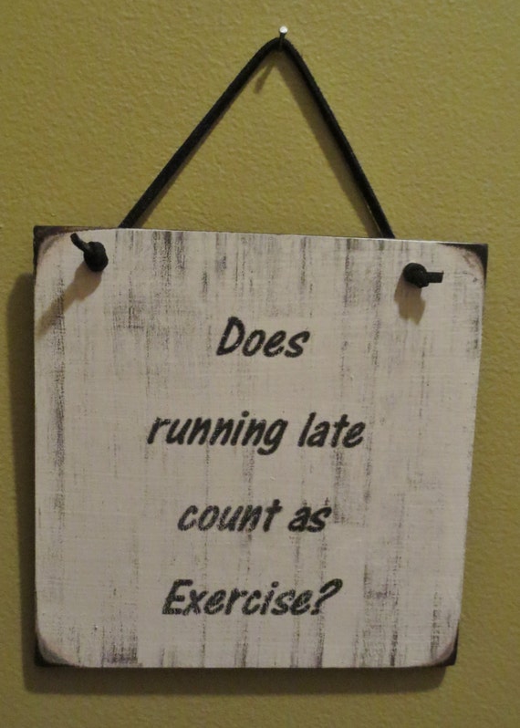 Does running late count as exercise sign by DownhomeCraftByDiane
