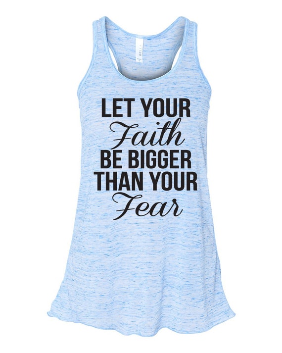 Let Your Faith Be Bigger Tank Top. Faith Shirt. Christian