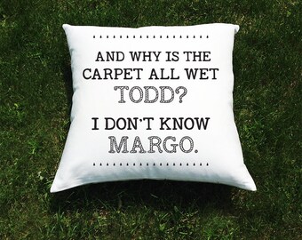 Christmas Vacation Movie Throw Pillow Cover - National Lampoon - "Why is the Carpet All Wet Todd? I Don't Know Margo" Quote