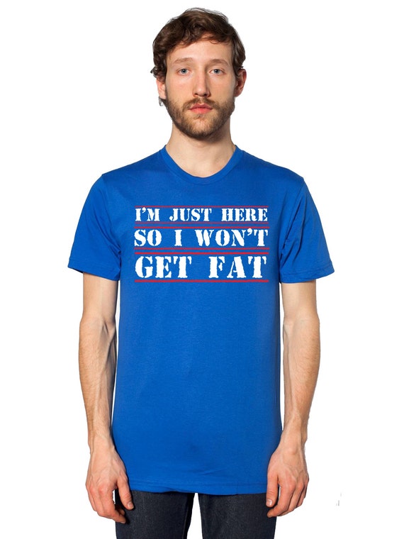 Items similar to Funny T Shirt - Funny Gym Shirt - Won't Get Fat - Men ...