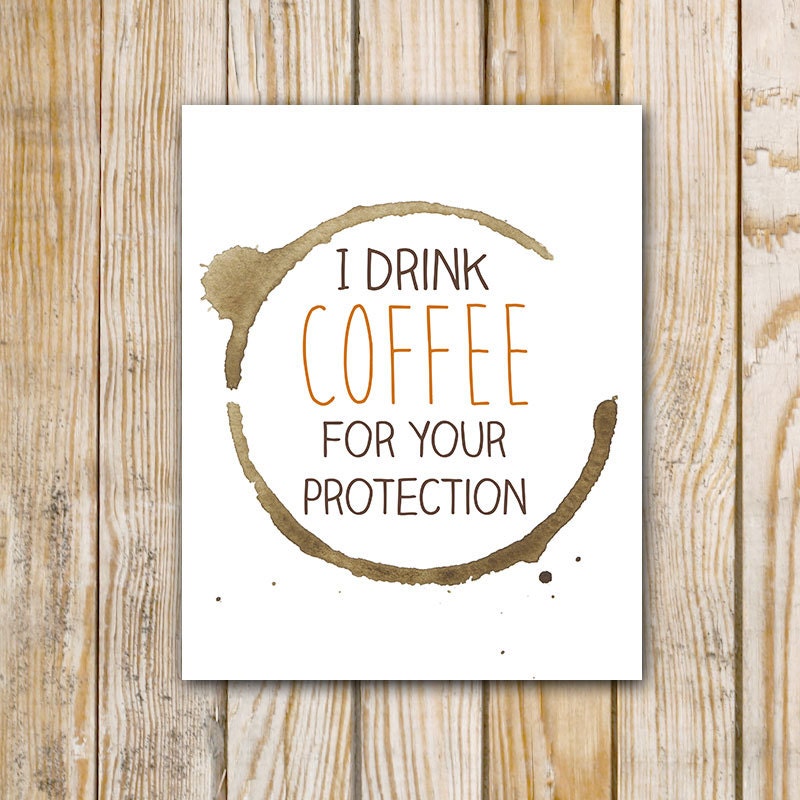 I Drink Coffee for Your Protection Watercolor by PrintableGrace