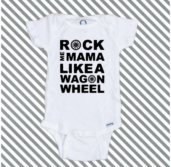 Items similar to Rock Me Mama Like A Wagon Wheel Baby ...