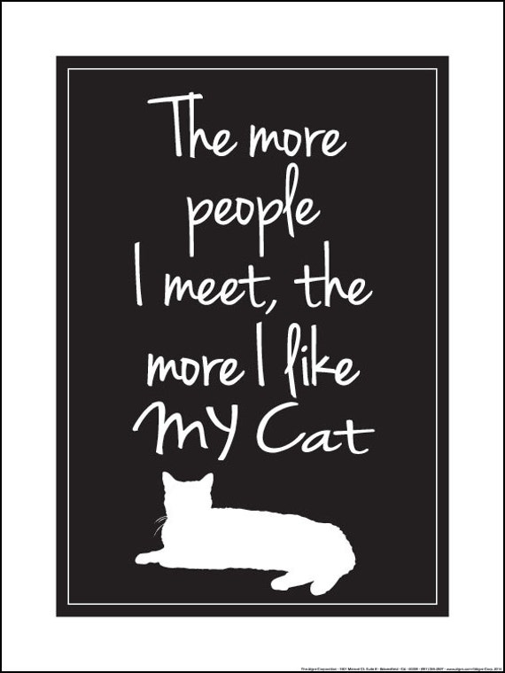 Items similar to The More People I Meet, the More I Like My Cat on Etsy