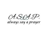 A.S.A.P Always Say A Prayer - Wall Decal - Vinyl Wall Decals, Wall Decor, Christian Wall Decal, Prayer Decal