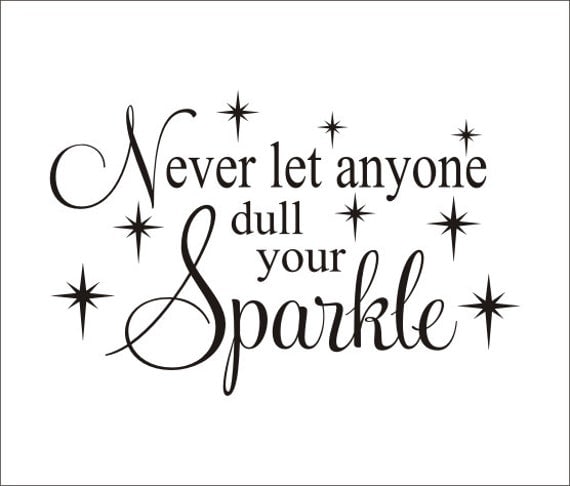 don t dull your sparkle quotes