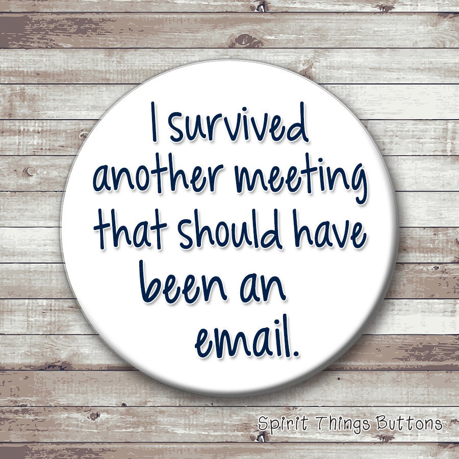 I Survived Another Meeting That Should Have Been An Email