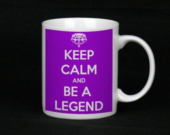 Keep Calm And Be A Legend, 11oz Mug