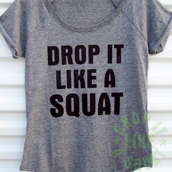 drop it like a squat shirt