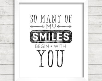 8x10 INSTANT DOWNLOAD - So Many of My Smiles Begin With You - Art Print - Home & Nursery Decor – Typography