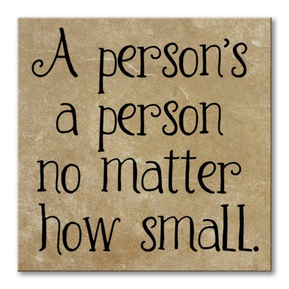 Items similar to A person's a person no matter how small on Etsy