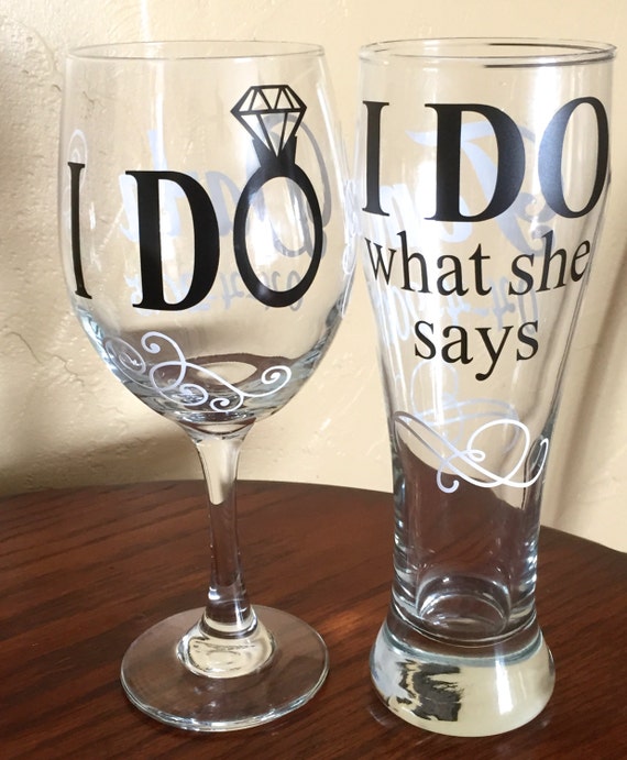 I Do / I Do What She Says Wedding Wine Glass&Pilsner Glass