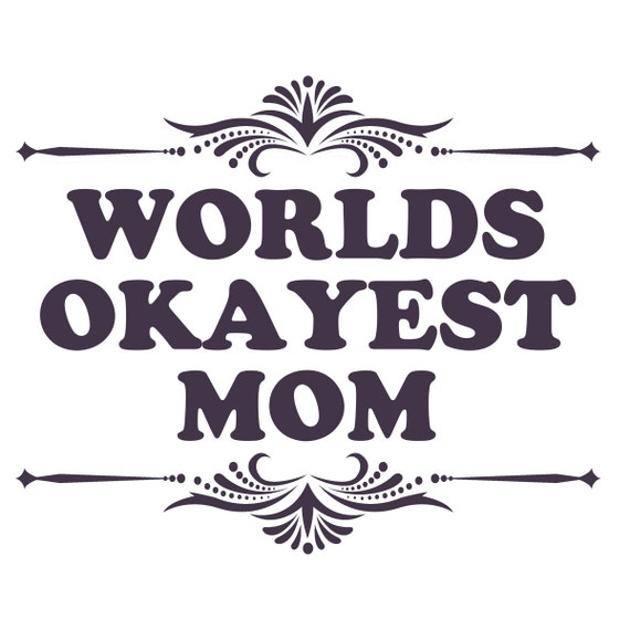 Free Free World&#039;s Okayest Mom Svg Free 677 SVG PNG EPS DXF File