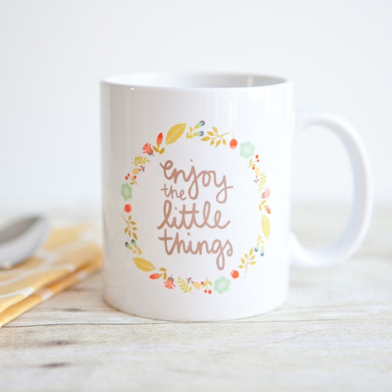 Enjoy the Little Things | Inspirational Quote Mug | Unique Coffee Mug | Statement Mug | Gift for Coffee Lovers | Hand Lettered Mug