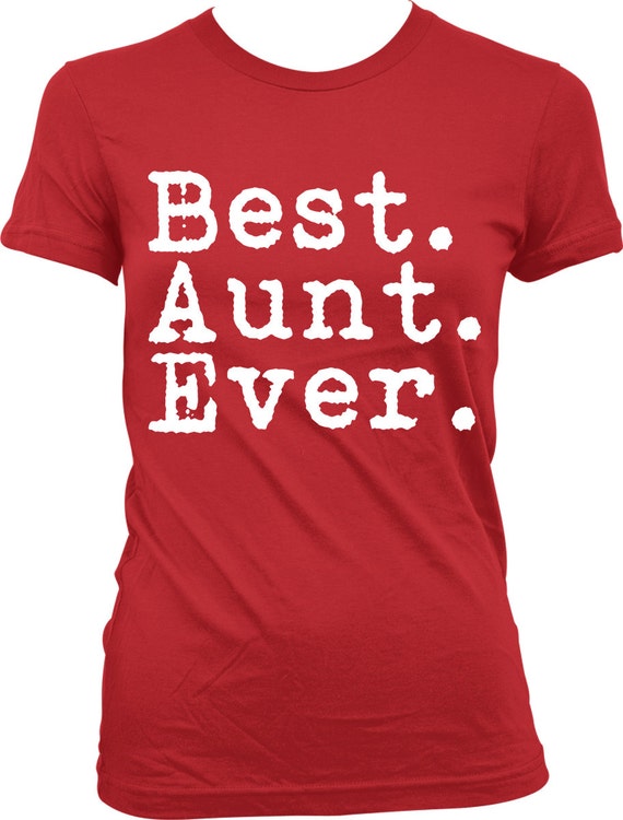 Best. Aunt. Ever. Awesome Aunt Ladies T-shirt. First time