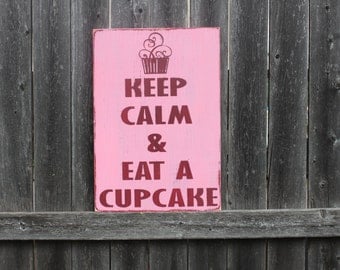 Cupcake Sign- Wooden Sign- Keep Calm & Eat a Cupcake- Bakery Sign- Cupcake Plaque- Dessert Sign- Kitchen Decor-Dining Room Sign- Cake Sign
