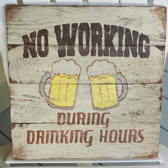 No working during drinking hours by SignsBySouthernPorch on Etsy