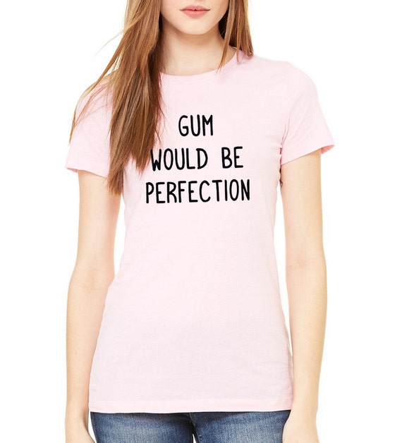 Gum Would Be Perfection Friends TV FITTED Tshirt Tee T Shirt