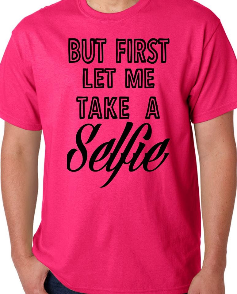 But First Let Me Take A Selfie Tshirt Available In By Nerdshirtsuk