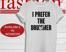 i prefer the drummer t shirt