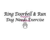 Ring Doorbell & Run Dog Needs Exercise - Door Decal - Window Decal, Signage, Wall Decal, Dog Decal, Front Door Decal