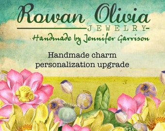 Personalization Upgrade for RowanOliviaJewelry handmade fine silver charms
