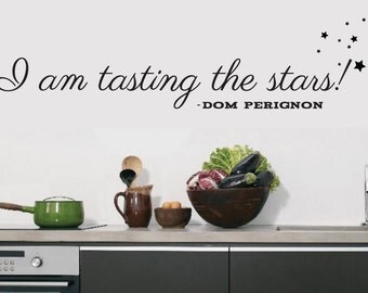 Champagne Dom Perignon quote I am tasting stars Decal- Champagne Home Living Room hallway cellar Bathroom Bedroom Kitchen decor
