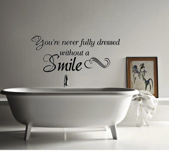 Wall Decal You&#39;re Never fully dressed without a smile
