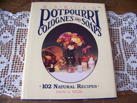 Vintage Making Potpourri Colognes And Soaps 102 Natural