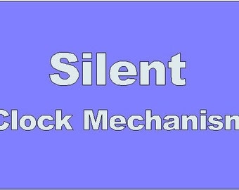 Silent Clock Mechanism-extra option when you buy clock.