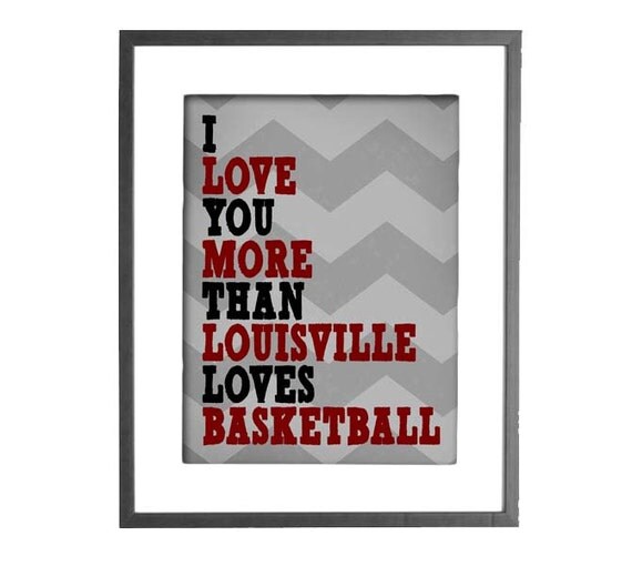 INSTANT DOWNLOAD  - I Love You More Than Louisville Loves Basketball - 8"x10" Printable Art